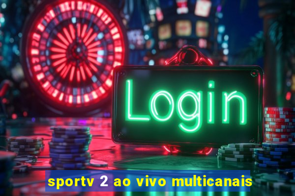 sportv 2 ao vivo multicanais